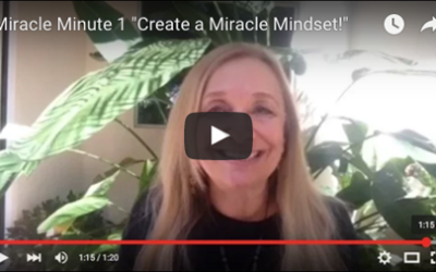 Miracle Minute #1 “Create a Miracle Mindset!”
