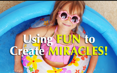 Using Fun to Create MIRACLES!